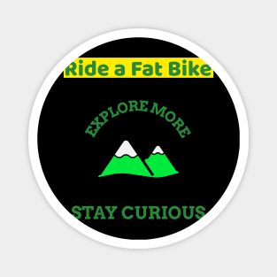 Ride a Fat Bike Explore More Mountain Biking Magnet